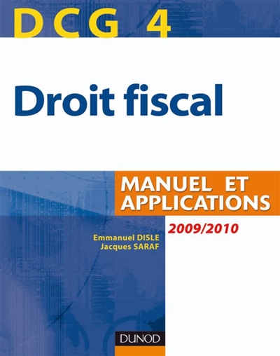 DCG 4, droit fiscal : manuel et applications : 2009-2010
