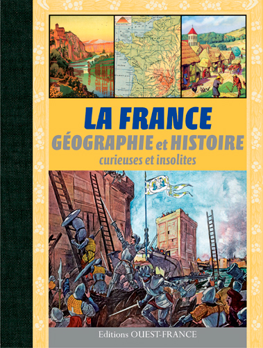La France : géographie et histoire curieuses et insolites
