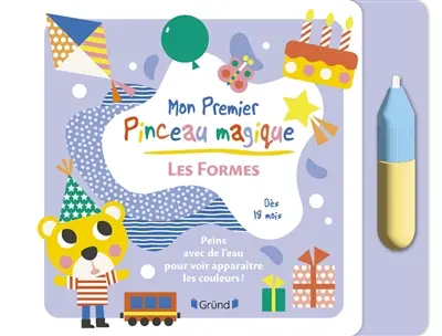 Les formes : peins avec de l'eau pour voir apparaître les couleurs !