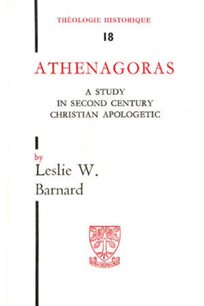 Athenagoras : A Study in Second Century Apologetic