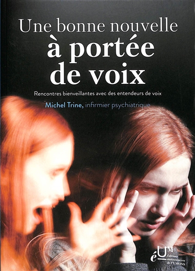 Une bonne nouvelle à portée de voix : rencontres bienveillantes avec des entendeurs de voix