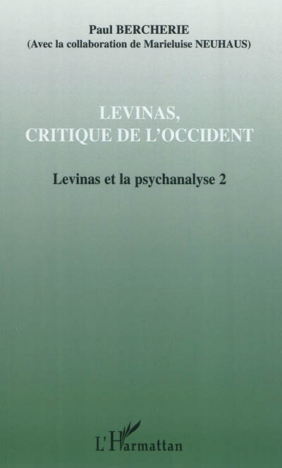 Levinas et la psychanalyse. Vol. 2. Levinas, critique de l'Occident