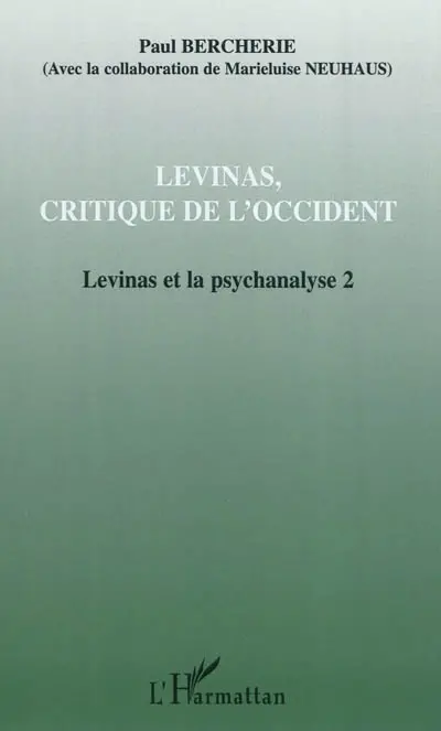 Levinas et la psychanalyse. Vol. 2. Levinas, critique de l'Occident