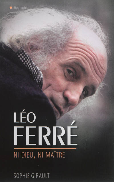 Léo Ferré : ni dieu ni maître