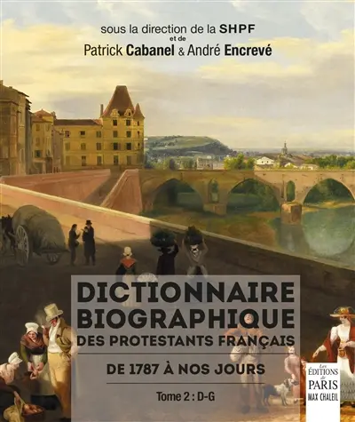 Dictionnaire biographique des protestants français : de 1787 à nos jours. Vol. 2. D-G