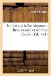 Etudes sur la Renaissance : Renaissance et réforme (2e éd) (Ed.1864)