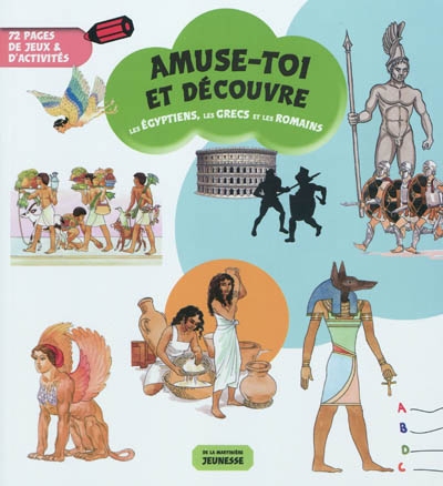 Les Egyptiens, les Grecs et les Romains : 72 pages de jeux & d'activités