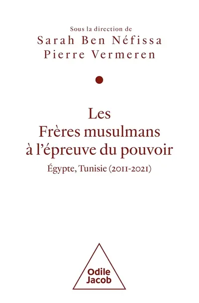 Les Frères musulmans à l'épreuve du pouvoir : Egypte, Tunisie (2011-2021)