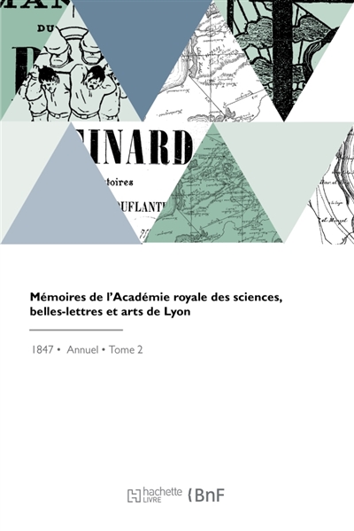 Mémoires de l'Académie royale des sciences, belles-lettres et arts de Lyon : Section des sciences