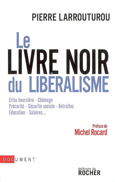 Le livre noir du libéralisme : crise boursière, chômage, précarité, sécurité sociale, retraites, éducation, salaires...