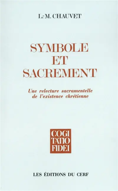 Symbole et sacrement : une relecture sacramentelle de l'existence chrétienne