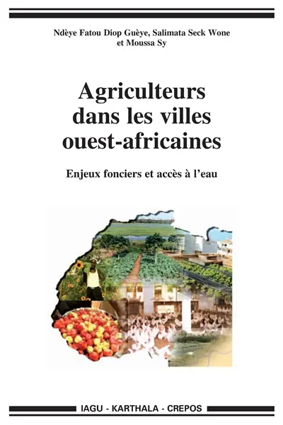 Agriculteurs dans les villes ouest-africaines : enjeux fonciers et accès à l'eau