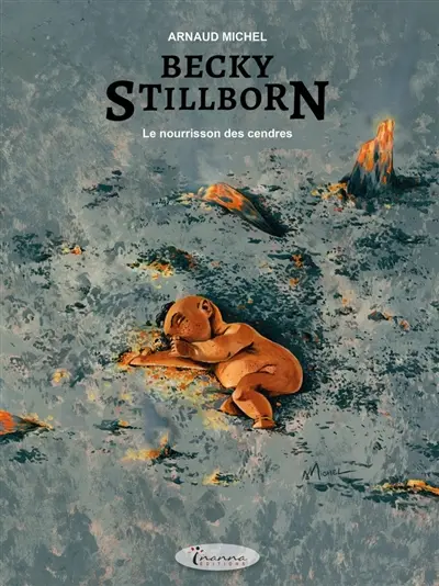 Becky Stillborn. Vol. 3. Le nourrisson des cendres