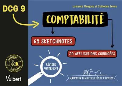 DCG 9 comptabilité : 65 sketchnotes, 30 applications corrigées : réviser autrement, surmonter les difficultés de l'épreuve