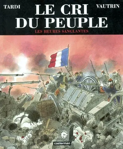 Le cri du peuple. Vol. 3. Les heures sanglantes