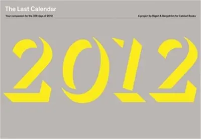 The Last Calendar : Your Companion for the 356 Days of 2012