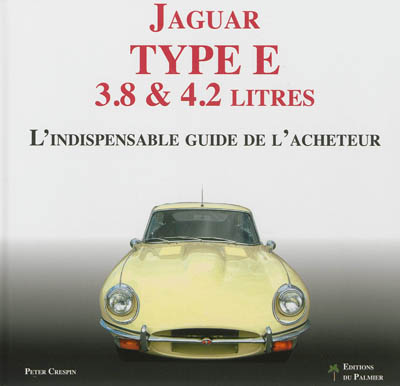Jaguar type E 3.8 & 4.2 litres : l'indispensable guide de l'acheteur