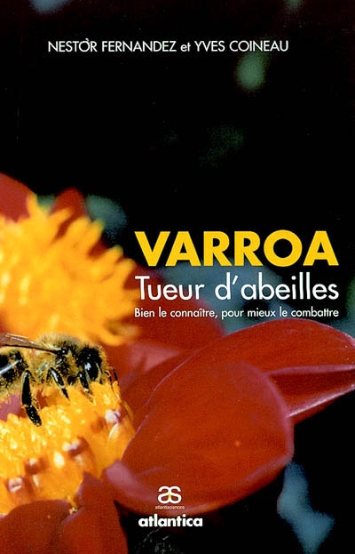 Varroa : tueur d'abeilles : bien le connaître pour mieux le combattre