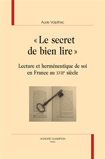 Le secret de bien lire : lecture et herméneutique de soi en France au XVIIe siècle
