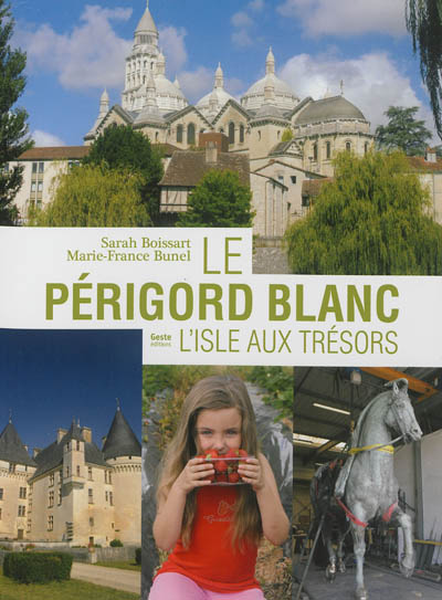 Le Périgord blanc : l'isle aux trésors