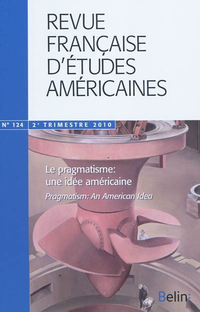 Revue française d'études américaines, n° 124. Le pragmatisme, une idée américaine