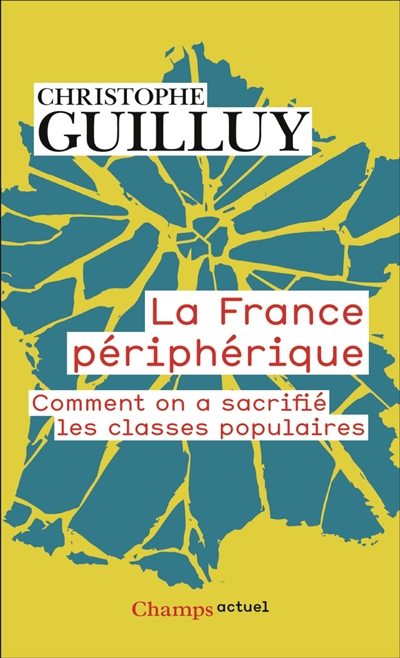 la france périphérique : comment on a sacrifié les classes populaires