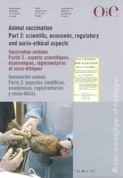 Revue scientifique et technique, n° 26 (2). Vaccination animale : partie 2 : aspects scientifiques, économiques, réglementaires et socio-éthiques. Animal vaccination : part 2 : scientific, economic, regulatory and socio-ethical aspects. Vacunacion animal : parte 2 : aspectos cientificos, economicos, reglamentarios y socio-éticos