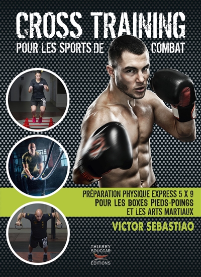 Cross training pour les sports de combat : préparation physique express 5 x 9 pour les boxes pieds-poings et les arts martiaux