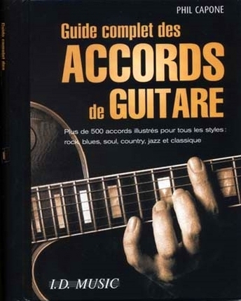 Guide complet des accords de guitare : plus de 500 accords illustrés pour tous les styles : rock, blues, soul, country, jazz et classique