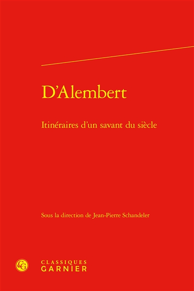 D'Alembert : itinéraires d'un savant du siècle