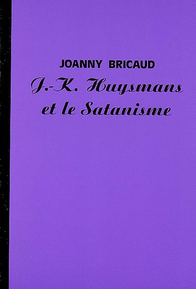 J.-K. Huysmans et le satanisme. Une séance de spiritisme chez J.-K. Huysmans. Le satanisme et la magie