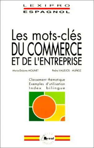 Les mots-clés du commerce et de l'entreprise, espagnol : BTS, IUT, DEUG, formations tertiaires, cadres d'entreprise