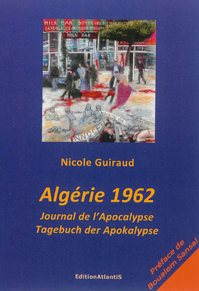 Algérie 1962 : journal de l'Apocalypse. Tagebuch der Apokalypse