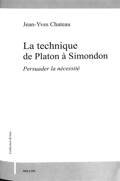 La technique de Platon à Simondon : persuader la nécessité