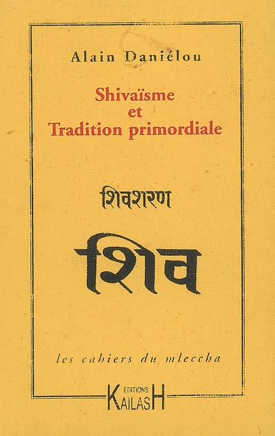 Les cahiers du mleccha. Vol. 3. Shivaïsme et tradition primordiale