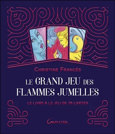 Le grand jeu des flammes jumelles : le livre & le jeu de 78 cartes