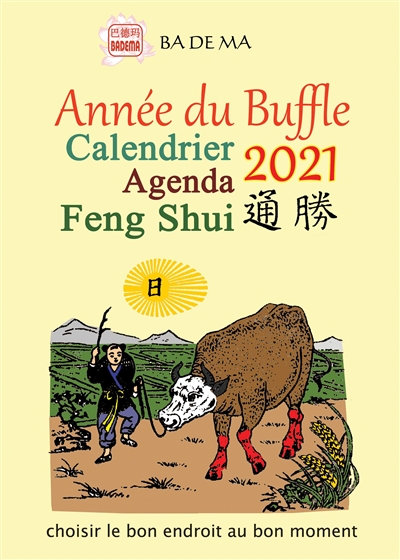 Calendrier agenda feng shui 2021 : année du buffle : choisir le bon endroit au bon moment