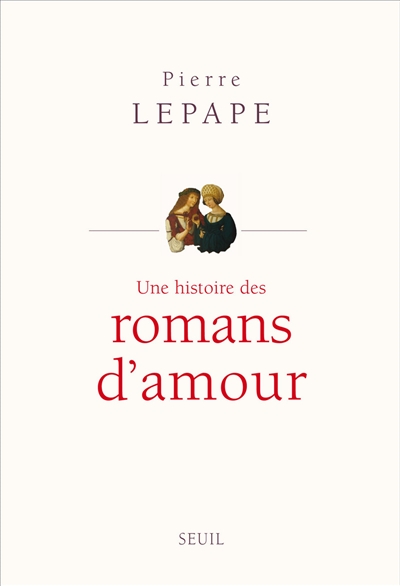 Une Histoire Des Romans D Amour Pierre Lepape Librairie Mollat Bordeaux