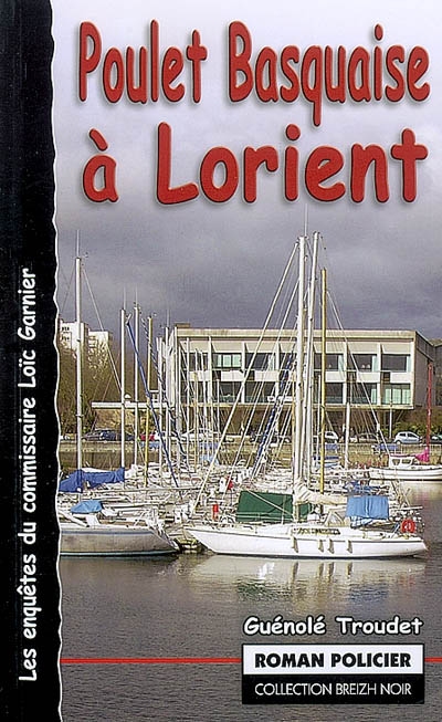 Les enquêtes du commissaire Loïc Garnier. Poulet basquaise à Lorient