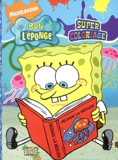 Bob l'éponge : super coloriage. Vol. 3. Pêcher la méduse !