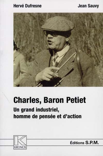 Charles, baron Petiet (1879-1958) : un grand industriel, homme de pensée et d'action