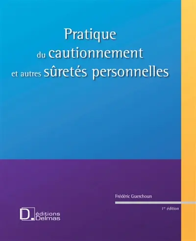 Pratique du cautionnement et autres sûretés personnelles