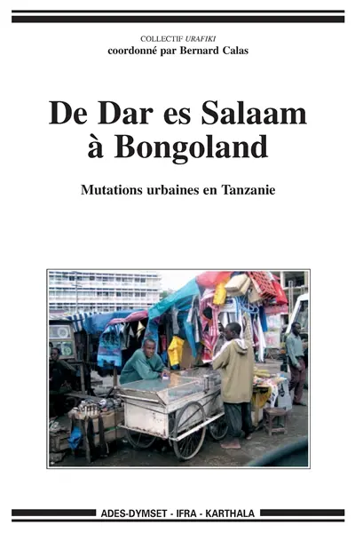 De Dar es-Salaam à Bongoland : mutations urbaines en Tanzanie