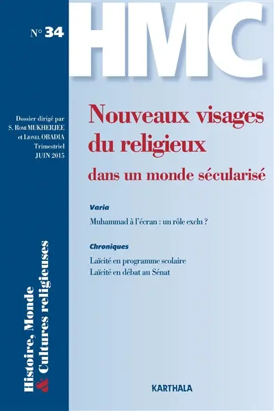 Histoire, monde & cultures religieuses, n° 34. Nouveaux visages du religieux dans un monde sécularisé