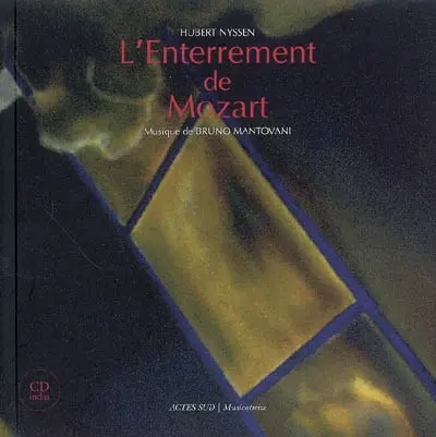L'enterrement de Mozart : oeuvre pour cinq chanteurs, piano, guitare, violon, alto, violoncelle, contrebasse, clarinette et percussion