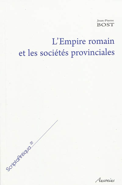 L'Empire romain et les sociétés provinciales : recueil d'articles de Jean-Pierre Bost
