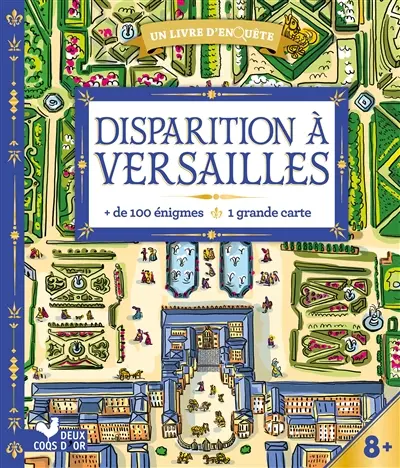 Disparition à Versailles : + de 100 énigmes, 1 grande carte Disparition à Versailles : + de 100 énigmes, 1 grande carte
