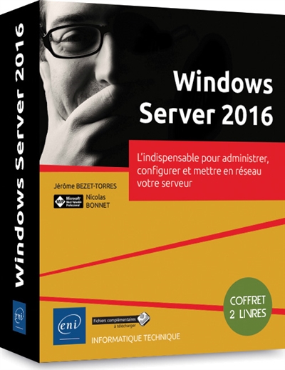 Windows Server 2016 : l'indispensable pour administrer, configurer et mettre en réseau votre serveur