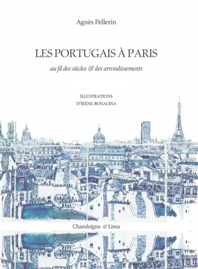 Les Portugais à Paris : au fil des siècles & des arrondissements