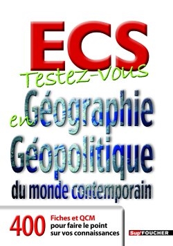 ECS, testez-vous en géographie géopolitique du monde contemporain : 400 fiches et QCM pour faire le point sur vos connaissances